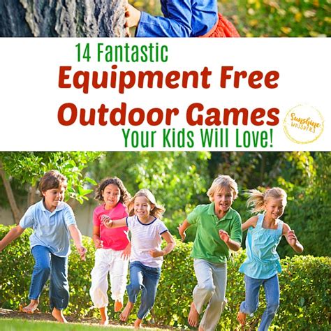 14 Equipment Free Outdoor Games Your Kids Will Go Crazy For! - Sunshine ...