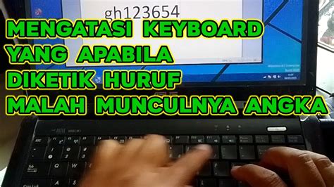 Mengatasi Keyboard Laptop Diketik Huruf Keluar Angka Youtube