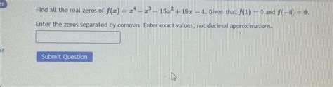 Solved Find All The Real Zeros Of F X X4−x3−15x2 19x−4