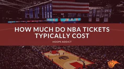 How Much Do Nba Tickets Typically Cost Hoops Addict