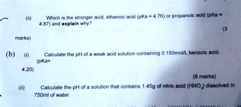 Solved Ii Which Is The Stronger Acid Ethanoic Acid Pka Or