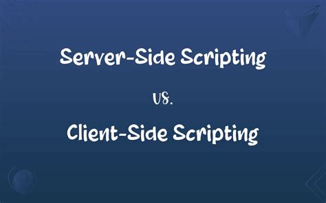 Server Side Scripting Vs Client Side Scripting Whats The Difference