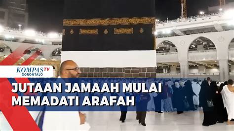 Puncak Ibadah Haji Jutaan Jemaah Mulai Padati Arafah Mekkah Youtube