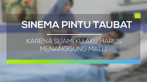 Karena Suamiku Aku Harus Menanggung Malu Sinema Pintu Taubat Full