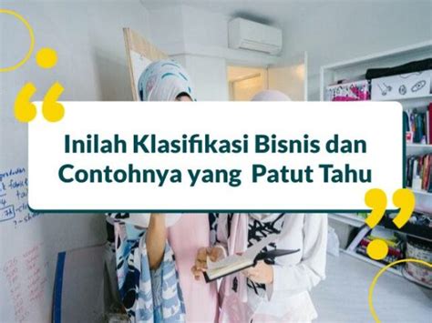 Inilah Klasifikasi Bisnis Berdasarkan Kegiatannya