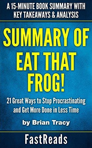 Summary Of Eat That Frog By Brian Tracy Includes Key Takeaways