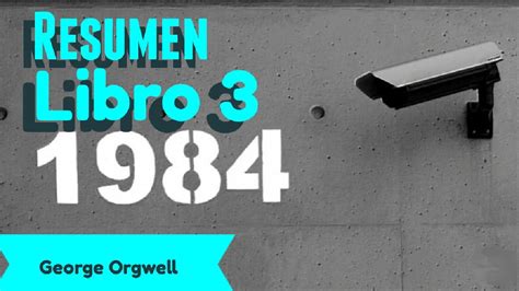 1984 Resumen Por Capítulos Libro 3 George Orwell Youtube