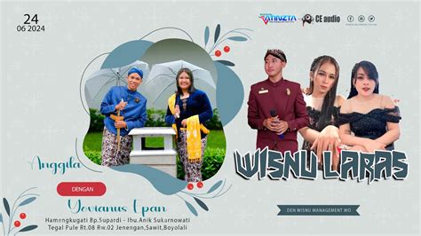 Live Wisnu Laras Ce Audio Wedding Anggita Epan Tegal Pule