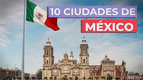 10 Ciudades De México 🇲🇽 Imprescindibles Youtube