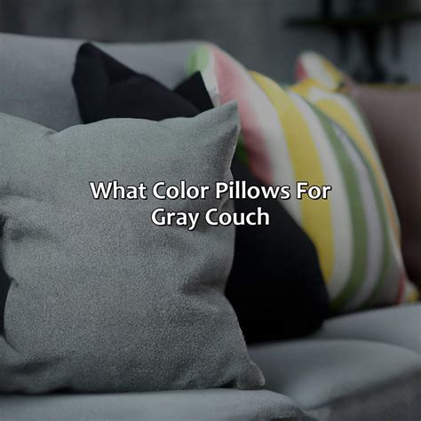 What Color Pillows For Gray Couch Colorscombo