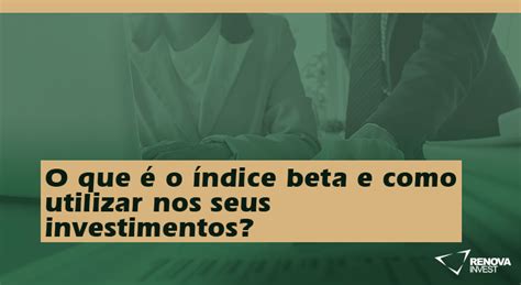 Beta Em Finan As O Que Sua Import Ncia E Como Calcul Lo