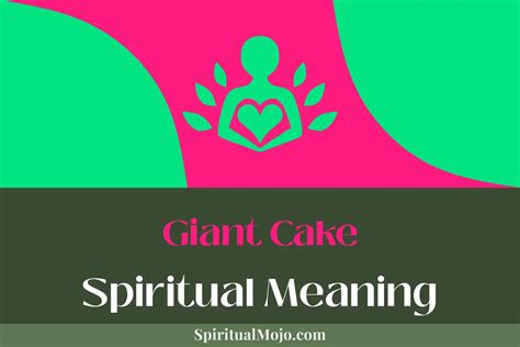 Giant Cake Spiritual Meaning (Unraveling Sweet Symbolism) - Spiritual Mojo