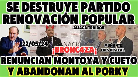 ¡renuncian Montoya Y Cueto A RenovaciÓn Popular Y Llaman Desleal A MuÑante ¡bronc4za En Partido