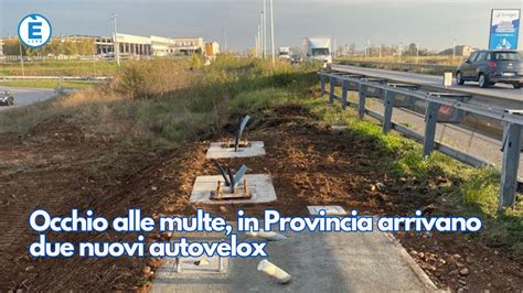 Occhio Alle Multe In Provincia Arrivano Due Nuovi Autovelox