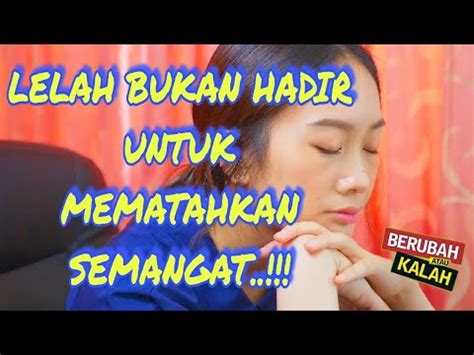 Lelah Bukan Berarti Menyerah Bukan Pula Untuk Mematahkan Semangat