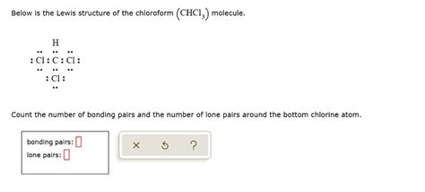 Solved Below Is The Lewis Structure Of The Chloroform Chcl3 Molecule