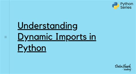 Understanding Dynamic Imports In Python A Guide With Examples