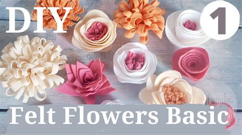 Easy Felt Flowers You Can Do It Basic Way To Make Part 1 Youtube