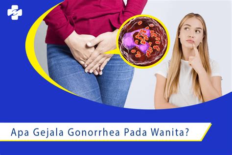 Apa Gejala Gonorrhea Pada Wanita Klinik Utama Sentosa