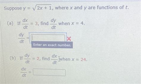 Suppose Y Sqrt 2x 1 Where X And Y Are Functions Of T A If Dx Dt