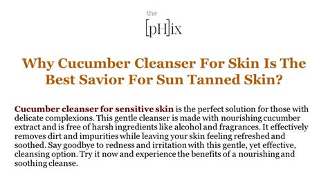 Ppt Why Cucumber Cleanser For Skin Is The Best Savior For Sun Tanned