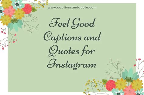 Best 150 Feel Good Captions And Quotes For Instagram In