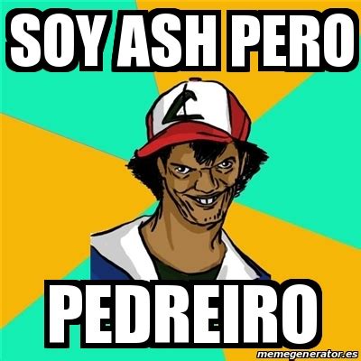 Meme Ash Pedreiro SOY ASH PERO PEDREIRO 31517431