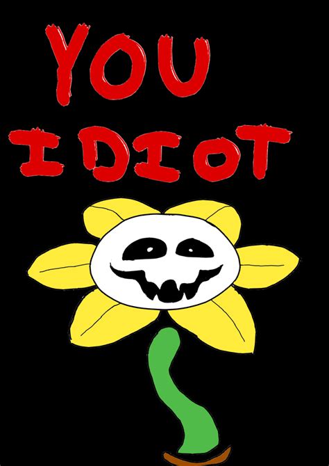 Flowey You Idiot Ene6784 Illustrations Art Street