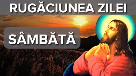 Rugaciunea Zilei De Sambata Rugaciune Scurta Si Puternica YouTube