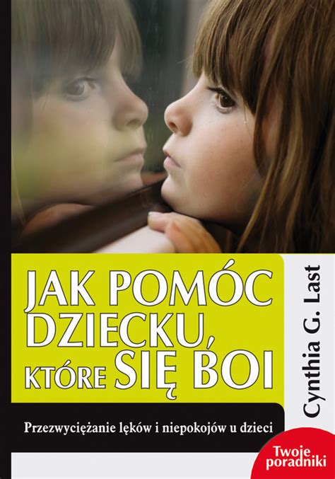 Jak Pom C Dziecku Kt Re Si Boi Manada Pl