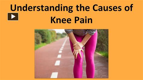 Ppt Understanding The Causes Of Knee Pain Powerpoint Presentation Free To Download Id