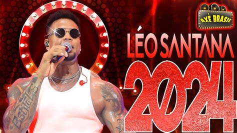 LÉO SANTANA 2024 15 MÚSICA NOVAS CD NOVO REPERTÓRIO ATUALIZADO