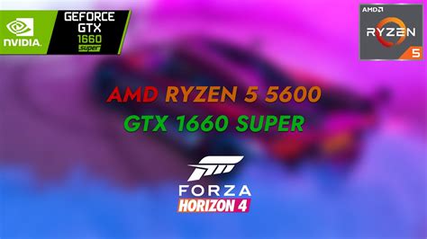 Forza Horizon 4 AMD Ryzen 5 5600 GTX 1660 Super 16GB RAM Forza