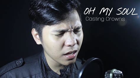 Casting Crowns Oh My Soul Cover By Sonny Saragih Youtube