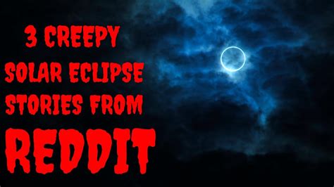 3 TRUE Creepy Solar Eclipse Stories Horror Stories YouTube