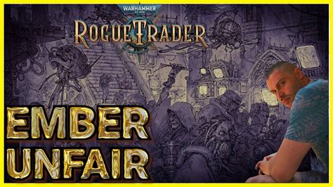 Warhammer Rogue Trader Unfair Difficulty Ember And Anvers