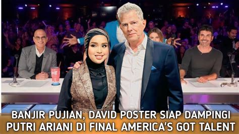 Banjir Pujian David Poster Akan Dampingi Putri Ariani Melaju Ke Final