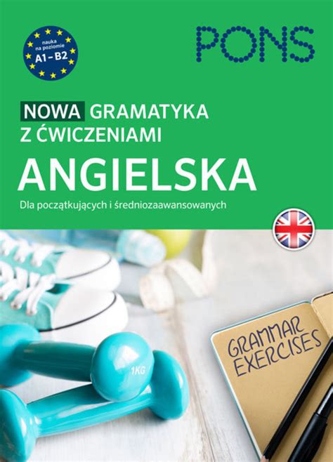 PONS Nowa gramatyka angielska z ćwiczeniami Dla początkujących i