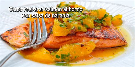 Como Preparar Salm N Al Horno Con Salsa De Naranja Cocina Recetas F Ciles