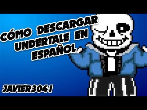 C Mo Descargar Undertale En Espa Ol Javier Youtube