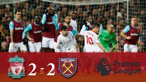 Liverpool Vs West Ham 2 2 Gols E Melhores Momentos Premier League