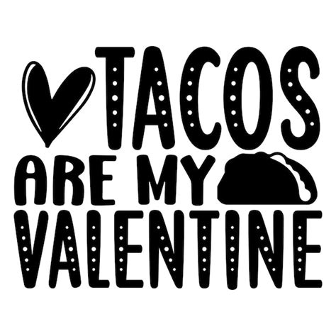 Premium Vector Tacos Are My Valentine Svg