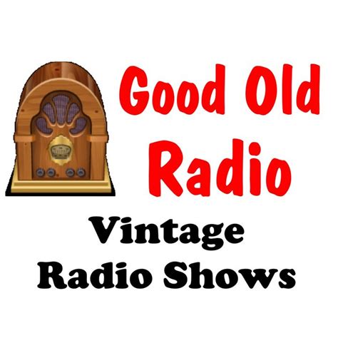 Good Old Radio - Vintage Old Time Radio Shows