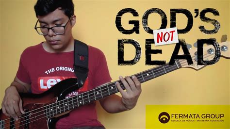 Gods Not Dead Dios No Está Muerto Cover Bass Por Benny Mejía Youtube