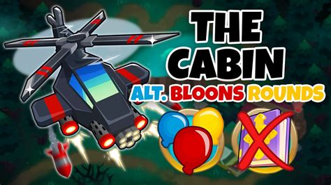 The Cabin ALTERNATE BLOONS ROUNDS Guide No Monkey Knowledge BTD6