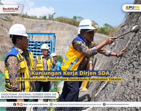 Kunjungan Kerja Dirjen Sda Di Pembangunan Bendungan Pamukkulu Bbws