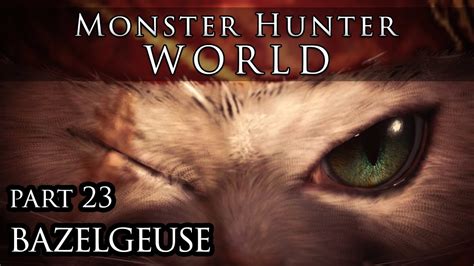 Let S Play Monster Hunter World Part 23 Bazelgeuse YouTube