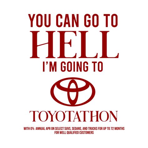 You Can Go To Hell Im Going To Toyotathon Funny Toyotathon T Shirt