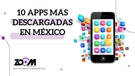 Cuáles son las 10 aplicaciones más usadas en México Zoom Marketing