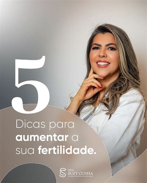 5 Dicas Para Aumentar A Sua Fertilidade Dra Suzy Cunha